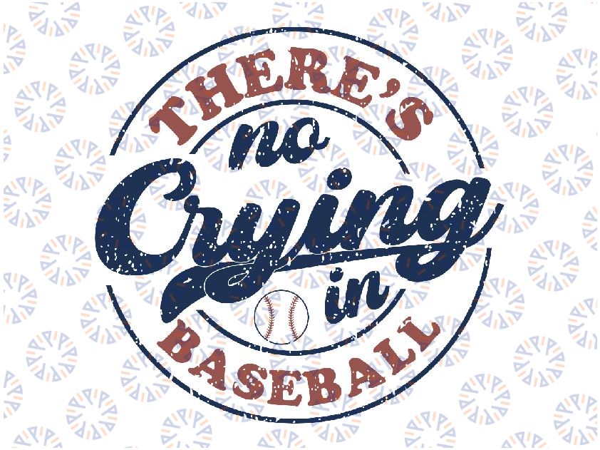 There Is No Crying In Baseball Svg, Funny Game Day Baseball Svg, Mother's Day Png, Digital Download