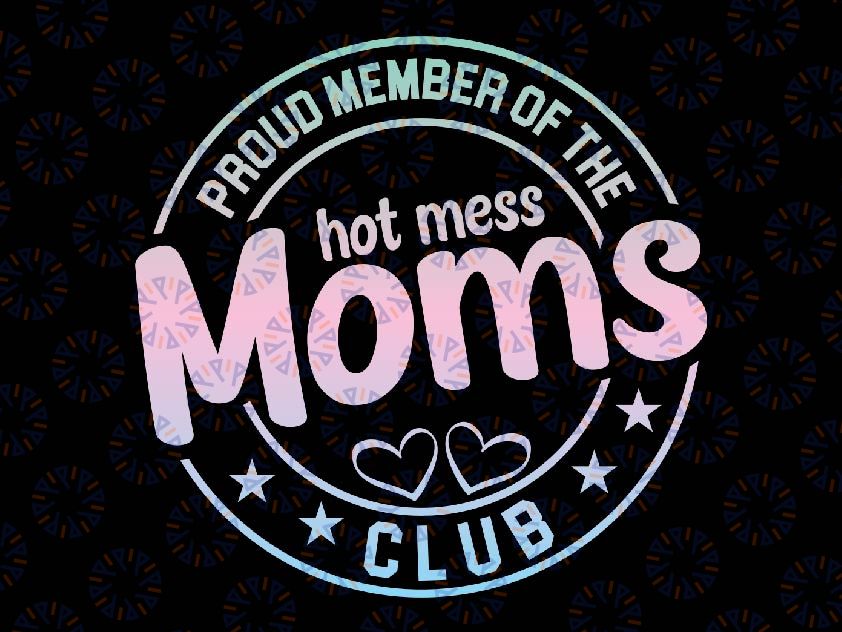 Hot Mess Moms Club Mother's Day Png, Groovy Hot Mess Moms Club Png, Mother's Day Png, Digital Download