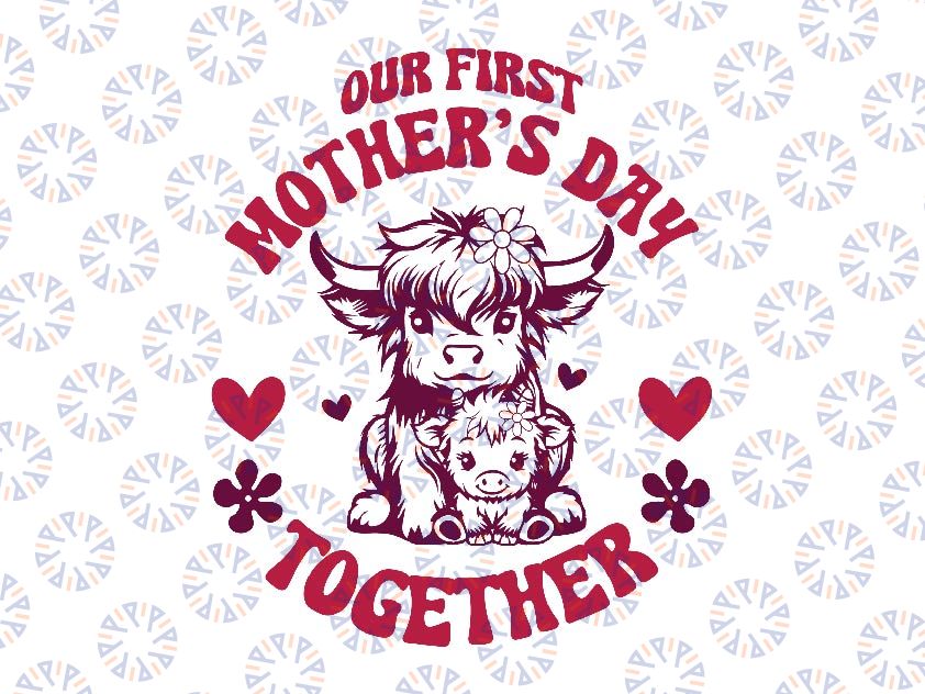 Our First Mother's Day Together Svg, Highland Cow Mom And Baby Svg, Mother's Day Png, Digital Download