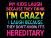 My Kids Laugh Because The think I'm crazy Png, I laugh because they don't know it's hereditary Png, Mother's Day Png, Digital Download