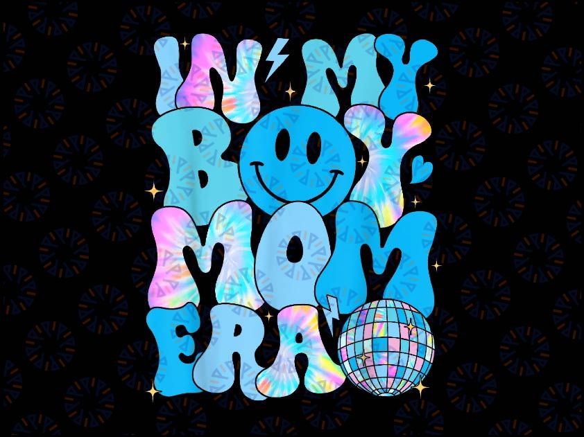 PNG ONLY In My Boy Mom Era For Mom Png, Mother Retro Smiley Face And Disco Png, Mother's Day Png, Digital Download