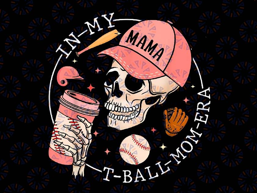 PNG ONLY In My T Ball Mom Era Png, Ball Mom Skull Png, Mother's Day Png, Digital Download