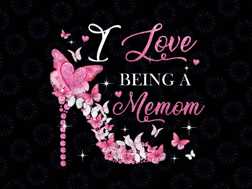 PNG ONLY I Love Being A Memom High Heel Butterfly Png, Mother's Day Png, Digital Download