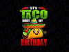 PNG ONLY Let's Taco Bout My Birthday Png, Born On Cinco De Mayo Cute Png, Digital Download