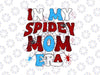 PNG ONLY In My Spi-dey Mom Era Png, Spi-dey and Friends Png, Mother's Day Png, Digital Download