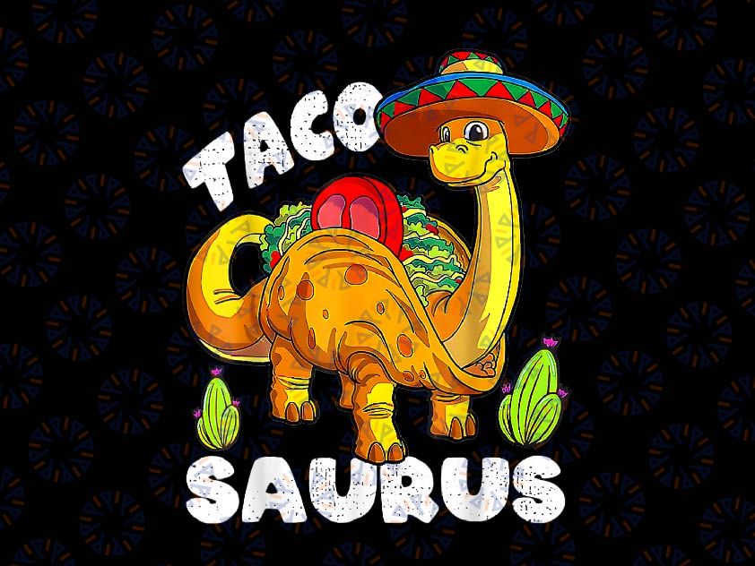 PNG ONLY Tacosaurus Taco Dinosaur Png, Funny Dino Cinco De Mayo Mexican Png, Digital Download