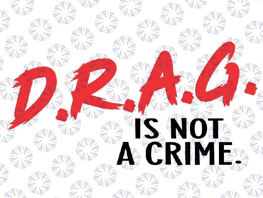 Drag is Not a Crime Svg, Support Drag In Tenesssee Svg, LGBTQ Rights Svg, Pro Drag Queen Png, Mothers day Svg, Digital Downloads