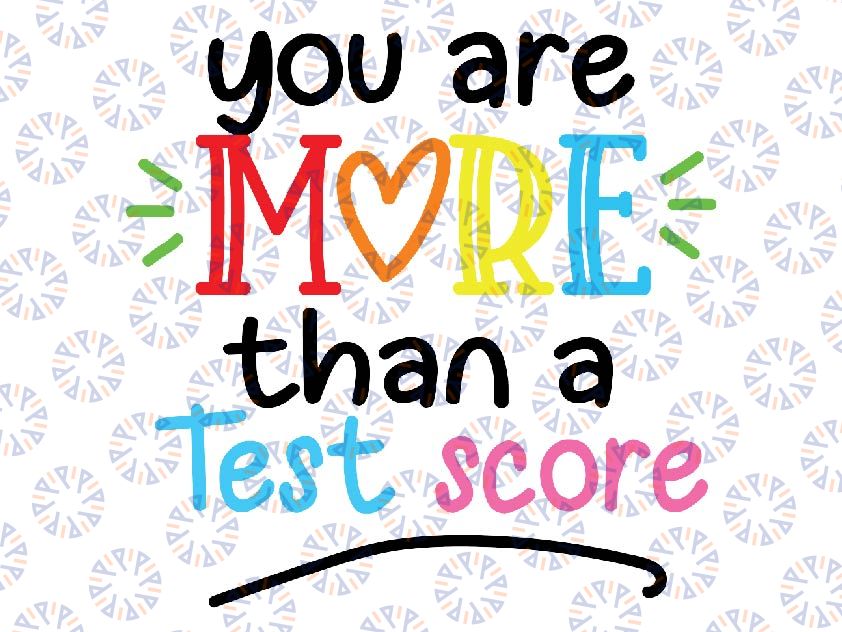 Test Day Teacher You Are More Than a Test Score Svg, Teacher School Svg, Back to school Svg, Mothers Day, Digital Download
