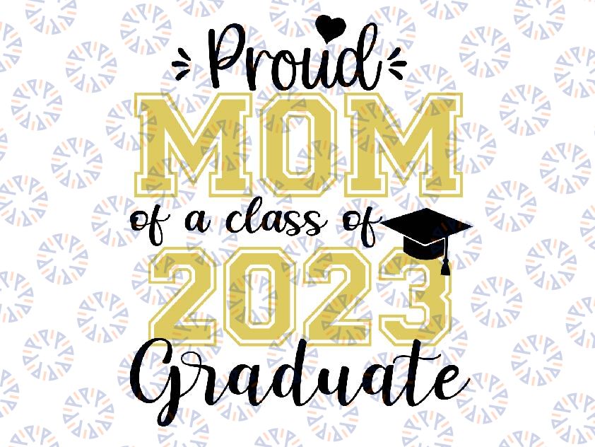 Super Proud Mom of 2023 Graduate Awesome Family College Svg, Graduate 2023 Svg, Mothers Day, Digital Download