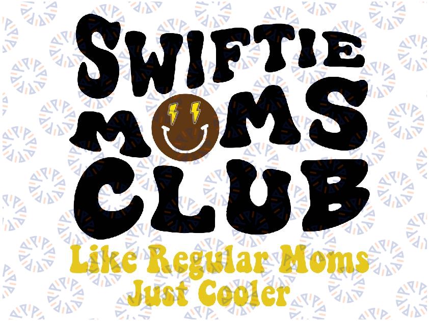 Swiftie Moms Club Like Regular Mom Just Cooler Svg, Not Like a Regular Mom Svg, Swiftie Mom Club Png, Mother's Day, DIgital Download