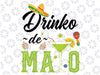 Cinco De Mayo Drinko De Mayo Fiesta Mexican Party Svg, Drinko De Mayo Svg, Mothers Day Svg, Digital Download