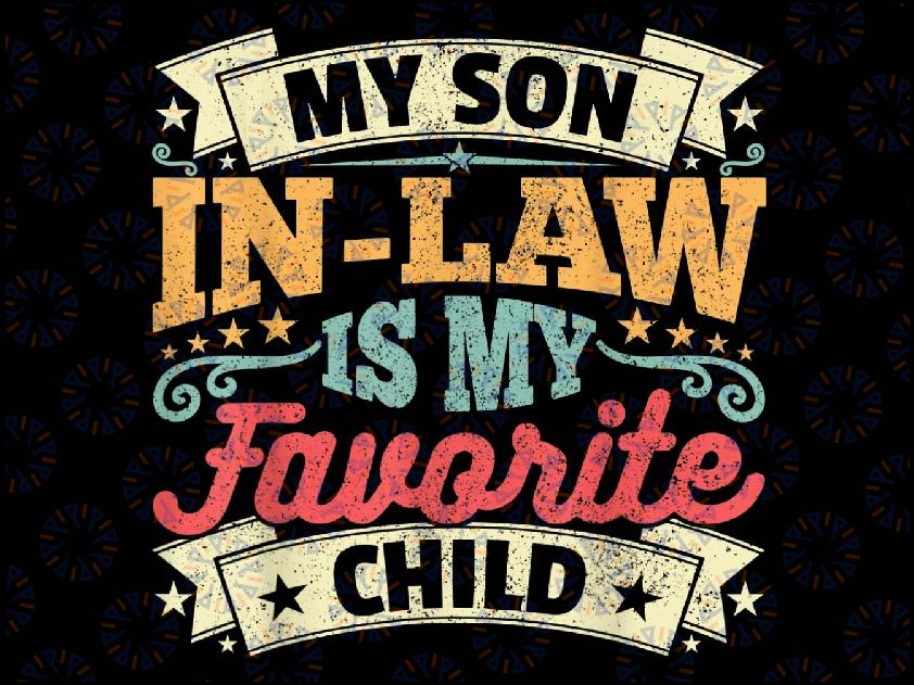 My Son In Law Is My Favorite Child Png, Mother In Law Png, Mother's Day, Instant Download