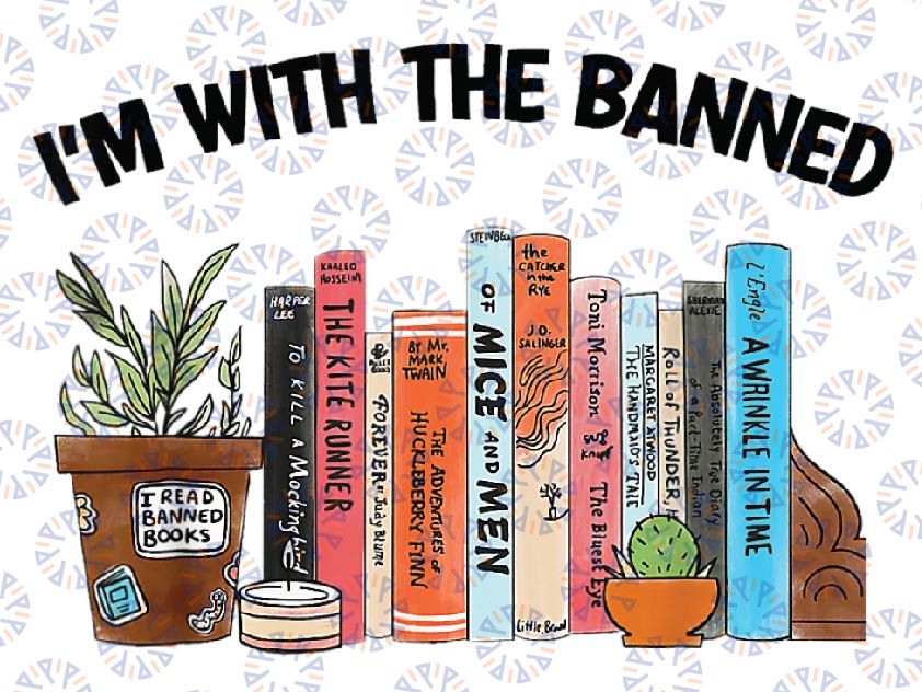 I'm With The Banned Funny Book Readers I Read Banned Books Png, Books Freedom To Read Png, Mothers day Png, Digital Download