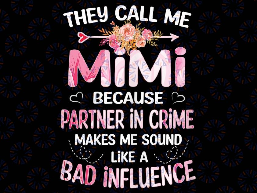 They Call Me Mimi Because Partner In Crime Mother's Day Png, Mimi Saying Quote Png, Mothers Day Png, Digital download