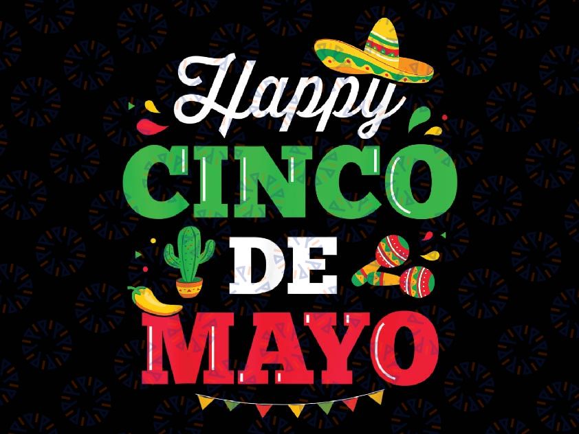 Happy Cinco De Mayo For Mexican Fiesta Costume Png, Cinco de Mayo Png, Mothers day Png, Digital Download