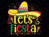 Cinco De Mayo Let's Fiesta Mexican Fiesta Cinco De Mayo Png, Let's Fiesta Mexican Png, Mothers day Png, Digital Download