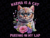 Karma Is A Cat Purring In My Lap Png, Purring In My Lap Cause It Loves Me Png, Cat Fllower Watercolor Png, Mothers Day Png, Digital Download