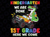 Kindergarten We Are Done 1st Grade Here We Come Graduation Png, Kindergarten Graduate Dinosaur Trex Png, Mothers Day Png, Digital Download