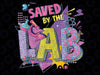 Saved By The Lab Lab Week 2023 Png, Medtech Phlebotomy Week Png,Laboratory Professional, Mothers day png, Lab Week 2023 Sublimation Png