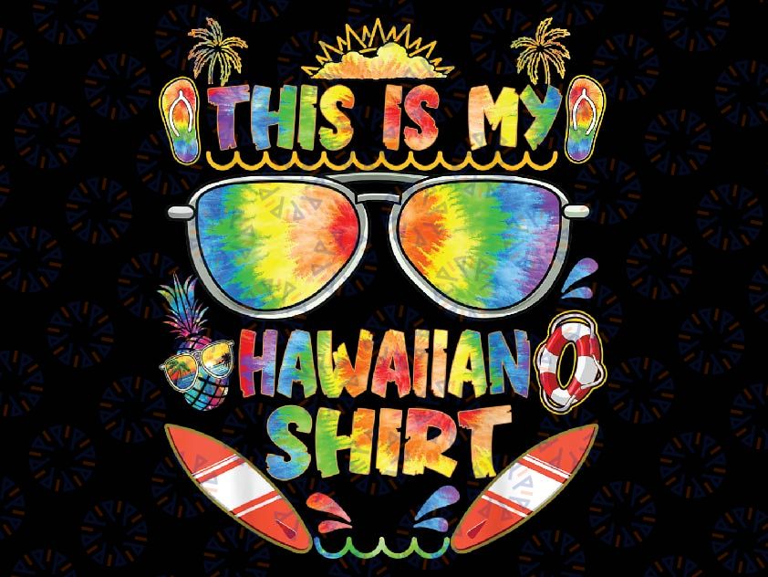 This Is My Hawaiian Shirt Png,  Luau Aloha Hawaii Beach Png, Hawaiian Shirt Png, Teacher Life Png, Digital Download