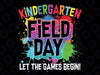 Funny Field Day Kindergarten Last Day of School Png, Let The Games Begin Png, Last Day Of School Png, Field Day png, Digital Download