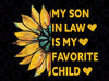 My Son In Law Is My Favorite Child Family Sunflower Design Png, Sunflower Mother In Law Png, Son In Law Png, Mothers Day Png, Digital Download