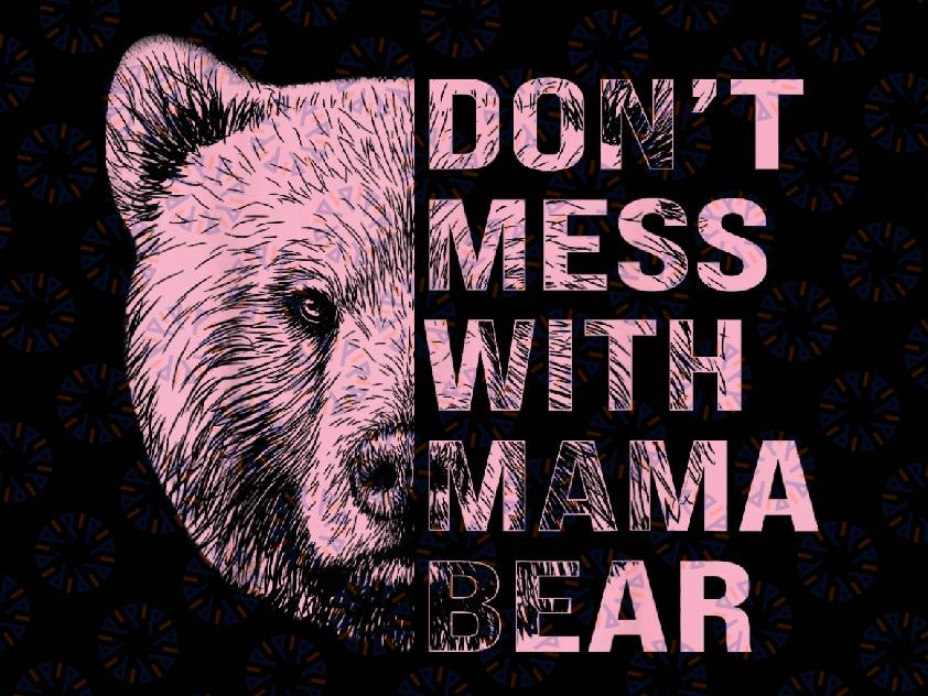 Vintage Mothers Day Don't Mess With Mama Bear Png, Mama Bear Png, Mother's Day Png, Mom Life Png, Digital Download