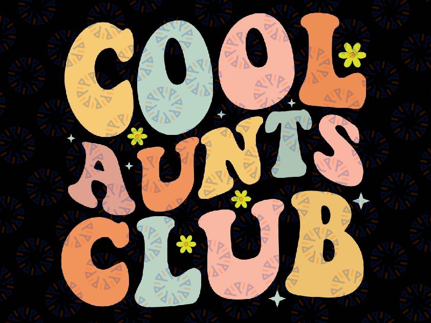 Cool Aunt Club Mothers Day For Auntie Funny Family Matching Svg, Cool Aunt Club Retro Groovy Svg, Mothers day Svg, Digital Download