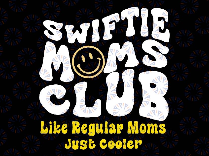 Swiftie Moms Club Like Regular Mom Just Cooler Svg, Swiftie Mom Club Retro Groovy Svg, Swiftie Mom Merch, Mother's Day Svg