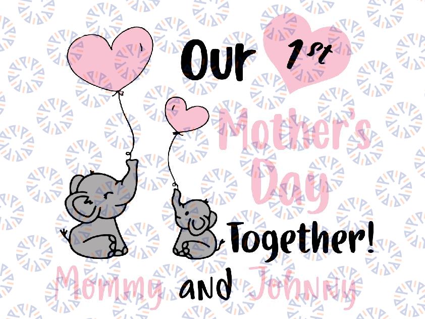 Elephant Mom And Baby First Mother's Day Svg, First Mothers Day, Mother's Day Gift, Personalized Name Our First Mothers Day Matching Svg