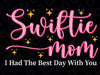 Swiftie Mom I Had The Best Day With You Funny Mothers Day Svg, Swiftie Mom Svg, Mom Swiftie Concert Png, Mothers day Svg, Digital Download