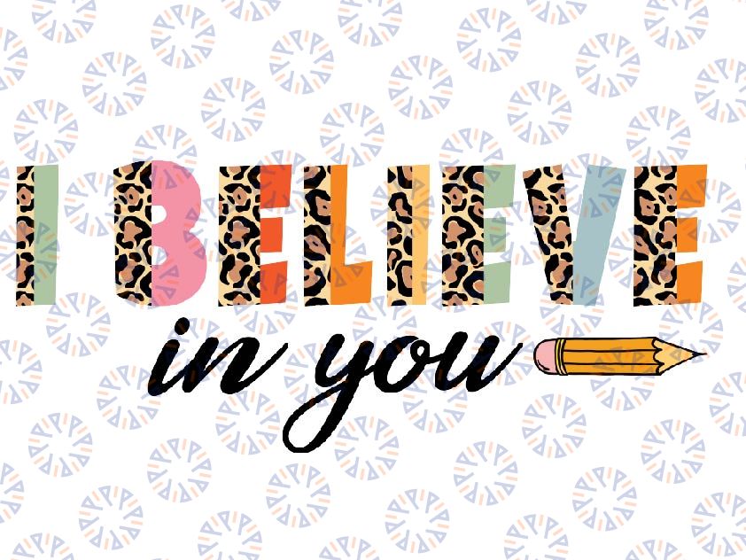 Believe Retro Leopard Test Day Cute Pencil Teacher Students Png, I Believe In You Leopard Png, Test Day, Mothers day png, Digital Download