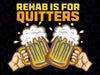 Rehab Is For Quitters Funny Rehabilition Wine Beer Lovers Svg, Rehab Is For Quitters Png, Mothers day svg, Digital Download