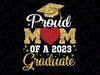 Proud Mom Of A 2023 Png, Graduate Senior 2023 Graduation 23 Png, Senior Mom 2023 Png, Mothers Day Png, Digital Download