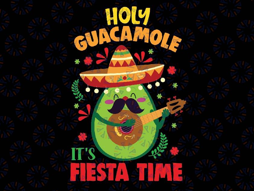 Guacamole Cinco De Mayo Mexican Fiesta Svg, Funny Cinco de Mayo Png Shirt Design, Mexican Food Themed Svg, Mothers day Svg, Digital Download