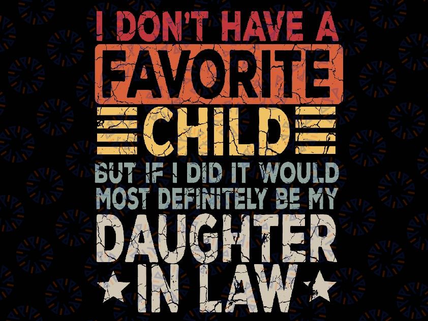 I Don't Have A Favorite Child But If I Did It Would Most Svg, Definitely Be My Daughter In Law Svg, Funny Mother's Day, Digital Download