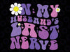 Groovy On My Husband's Last Nerve Women Mother's Day Wife Svg, Saying Retro Groovy Apparel Purple Svg, Mothers Day Svg, Digital Download