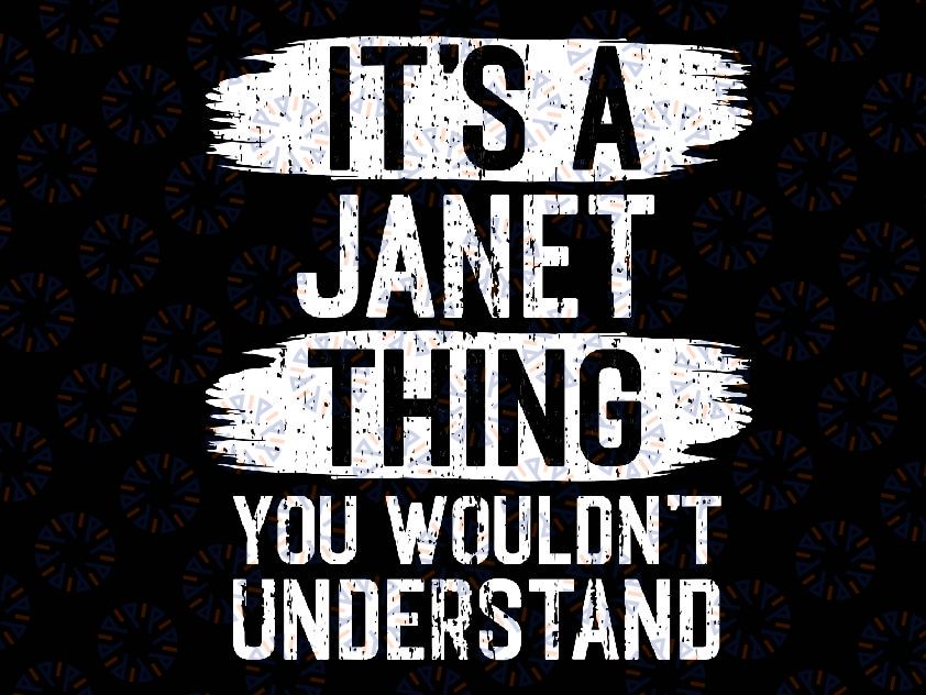 It's A Janet Thing You Wouldn't Understand Vintage Svg, It's A Janet Thing Svg, Mothers day Svg, Saying Funny, Digital Download