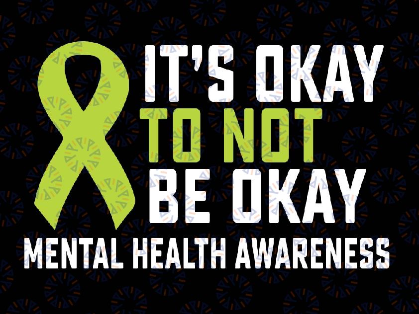 It's Okay To Not Be Okay Mental Health Ribbon Svg, Mental Awareness Month Svg, It's Okay To Not Be Okay Svg, Mothers Day, Digital Download