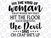 I'm The Kind Of Woman That When My Feet Hit The Floor Each Morning The Devils Says Oh Crap She's Up Svg, Saying Funny Svg, Mothers Day Svg