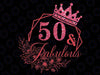 Custom Age 50 Fabulous Png, 50th Birthday Gift, 50th Birthday, 50 Fabulous Birthday Design Png, 50th Birthday Gift Png, Digital Download