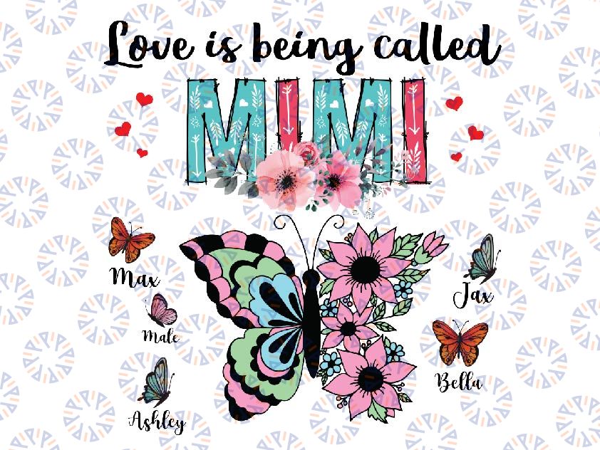 Personalized Name Love Is Being Called Mimi Png, Butterfly Flower Mimi Png, Mimi Design With Kids Name, Mothers Day, digital Download