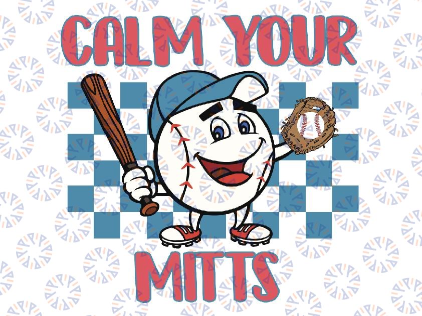 Reto Calm Your Mitts Baseball Mom Sport Mama Svg, Calm Your Mitts Svg, Baseball Sublimation designs downloads, Mother's Day