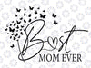 Mothers Day Best Mom Ever Svg, Mother's Day Svg, Png, Best Mom Ever Svg, Mom Svg, Mom Quotes Svg