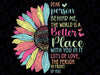 Dear Person Behind Me The World Is A Better Place With You Png, Mental Health Sunflower, Mothers day Png, Digital Download