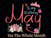 Custom Month Celebrating May Birthdays Png, May Is My Birthday, Yes The Whole Funny Birthday Png, Digital Download