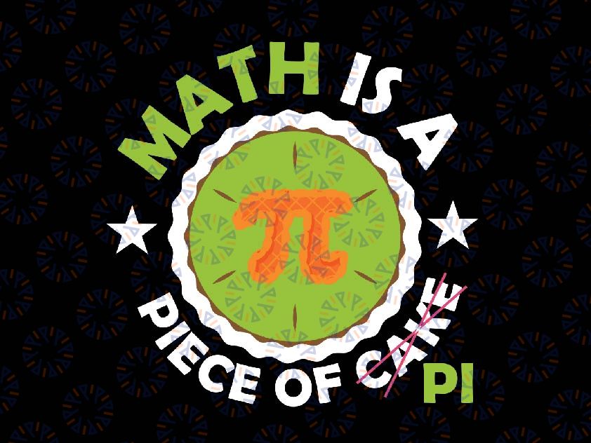 Funny Pi Day Math Teacher 3.14 Pi Symbol Nerd Men Kids Svg, Math Is A Piece Of Cake Pi Svg, Happy Pi Day, Digital Download