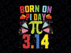 Born On March 14 Happy Pi Day Birthday Math Teacher Kids Svg, Math Logo ,Cute Pi Day SVG, Pi Atom SVG , 3.14159 SVG, PiDay, Digital Download
