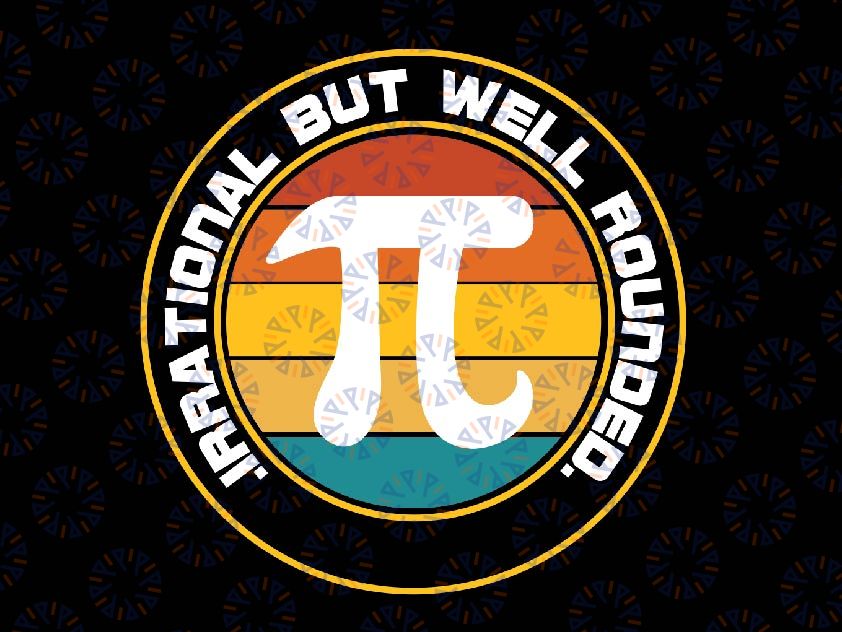Retro Pi Day Funny Math Equation Irrational But Well Rounded Svg, Math Logo ,Cute Pi Day SVG, Pi Atom SVG , 3.14159 SVG, PiDay, Digital Download