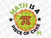 Funny Pi Day Math Teacher 3.14 Pi Symbol Nerd Men Kids Svg, Math Is A Piece Of Cake Pi Svg, Happy Pi Day, Digital Download